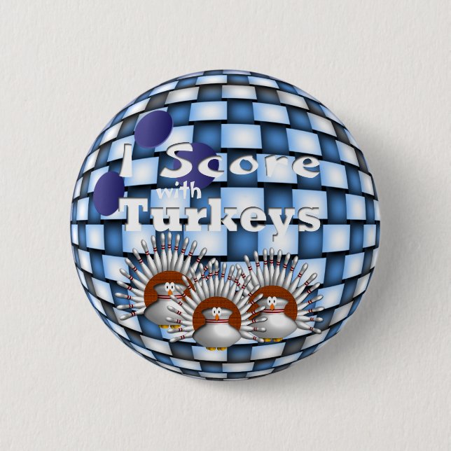 I Score with Turkeys 6 Cm Round Badge (Front)