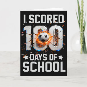 I Scored 100 Days Of School Soccer 100th Day Of Sc Card