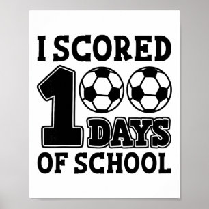 I Scored 100 Days Of School Soccer Kids Student Te Poster
