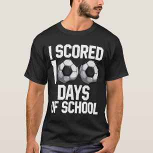 I Scored 100 Days Of School - Soccer Lover Teacher T-Shirt