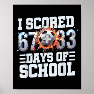I Scored 67+33 100th Days Of School Soccer Sport B Poster