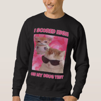 I scored high cat meme sweatshirt