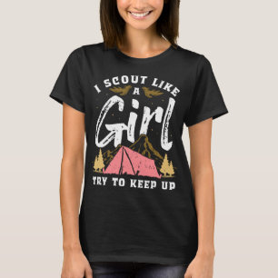 I Scout Like A Girl Try To Keep Up - Scouting Funn T-Shirt