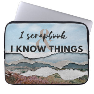 I scrapbook and I know things Laptop Sleeve