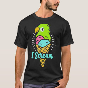 I Scream Ice Cream - Parrot Bird Nerd - T-Shirt