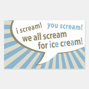 i scream! you scream! we all scream for ice cream! rectangular sticker