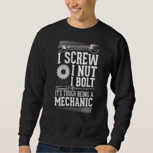 I Screw I Nut I Bolt Mechanic Repair Garage Tool Sweatshirt