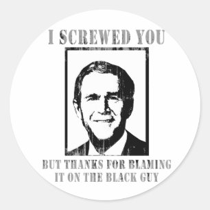 I SCREWED YOU BUT THANKS FOR BLAMING IT ON THE BLA CLASSIC ROUND STICKER