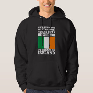 I searched for my symptoms Ireland irish roots Hoodie
