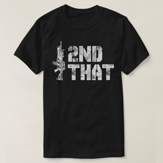 I Second That I 2nd That Gun Rights Guns Control  T-Shirt (Design Front)