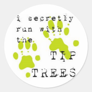 I secretly run with the TIPTREES Classic Round Sticker
