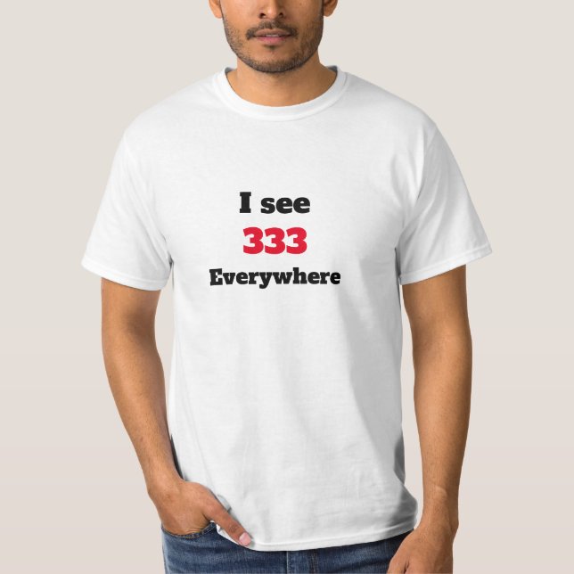 I see 333 everywhere T-Shirt (Front)