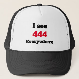 I see 444 everywhere  trucker hat