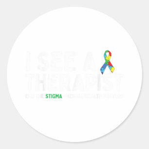 I See A Therapist Mental Health Awareness Graphic  Classic Round Sticker
