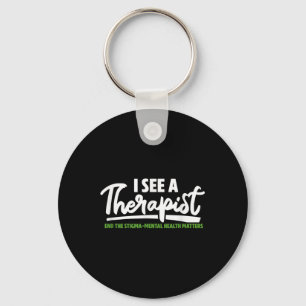 I See A Therapist Mental Health Awareness Key Ring