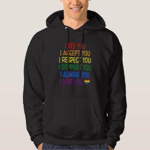I See Accept Respect Support Admire Love You LGBTQ Hoodie