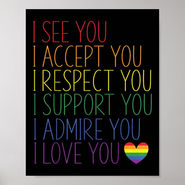 I See Accept Respect Support Admire Love You Lgbtq Poster (Front)