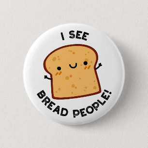 I See Bread People Funny Movie Quote Pun  6 Cm Round Badge