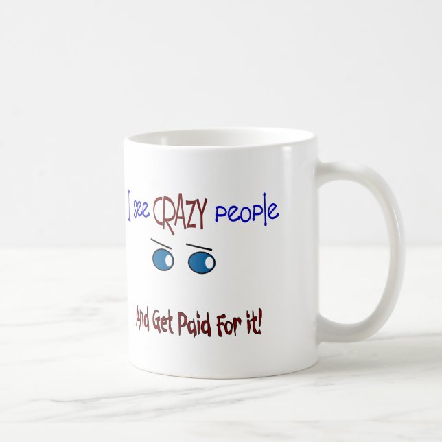 "I see crazy people" Coffee Mug (Right)