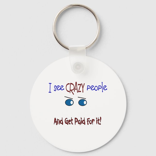 "I see crazy people" Key Ring (Front)