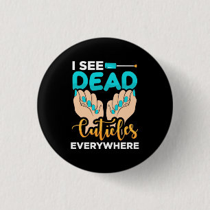 I See Cuticles Everywhere 3 Cm Round Badge