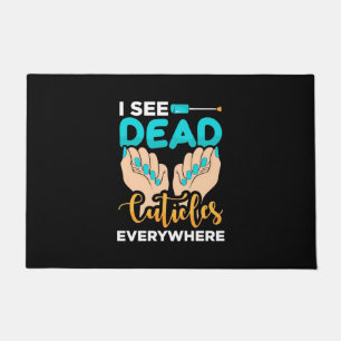 I See Cuticles Everywhere Doormat