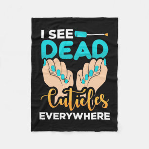 I See Cuticles Everywhere Fleece Blanket