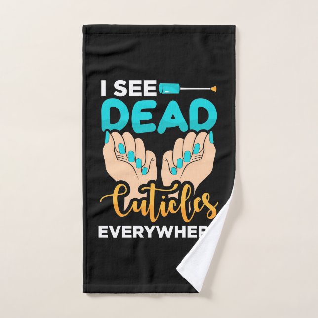 I See Cuticles Everywhere Hand Towel (Hand Towel)