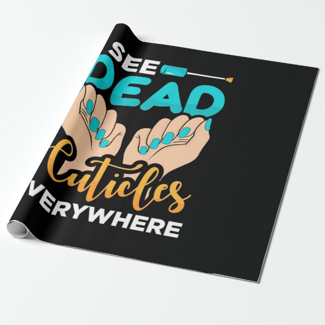 I See Cuticles Everywhere Wrapping Paper (Unrolled)