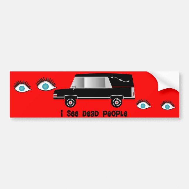 "I See Dead People" Funeral Director Gifts Bumper Sticker (Front)