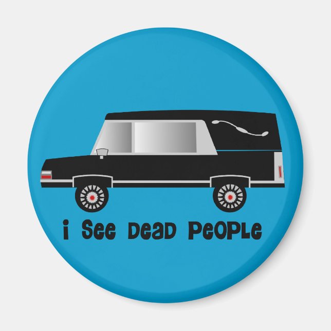 "I See Dead People" Funeral Director Gifts Magnet (Front)