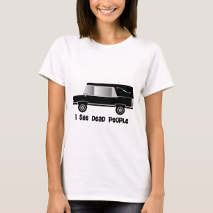 "I See Dead People" Funeral Director Gifts T-Shirt