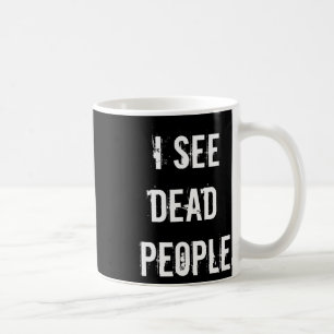 I See Dead People Funny Halloween For Gamers Coffee Mug