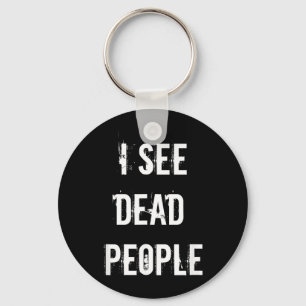 I See Dead People Funny Halloween Key Ring