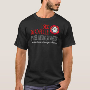 I SEE DEAD PEOPLE T-shirts