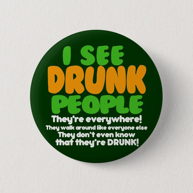 I See Drunk People 6 Cm Round Badge (Front)