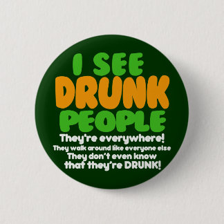 I See Drunk People 6 Cm Round Badge