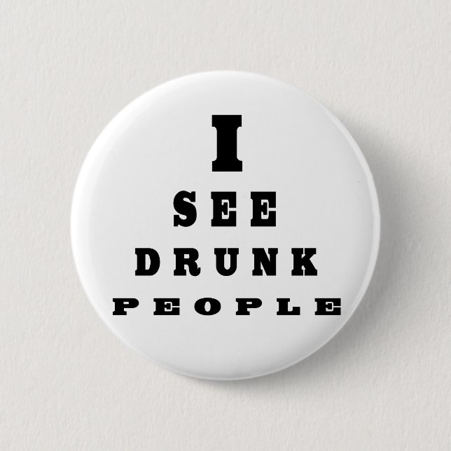 I See Drunk People 6 Cm Round Badge (Front)