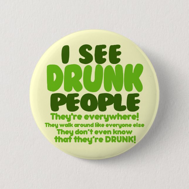 I See Drunk People 6 Cm Round Badge (Front)