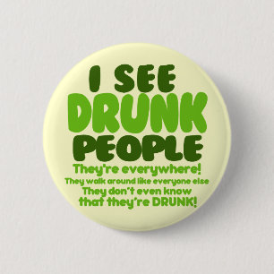 I See Drunk People 6 Cm Round Badge