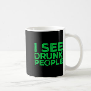 I See Drunk People Shirt Irish Men Wome St Patrick Coffee Mug