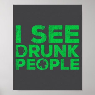 I See Drunk People Shirt Irish Men Wome St Patrick Poster