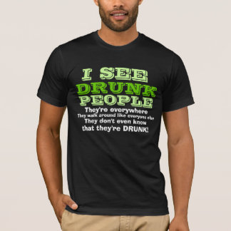 I See Drunk People T-Shirt