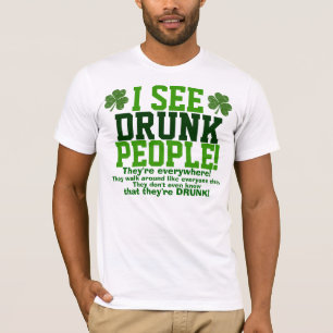 I See Drunk People They're Everywhere! T-Shirt