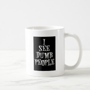 I See Dumb People Coffee Mug