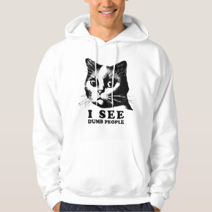 I see Dumb People Funny Cat Hoodie