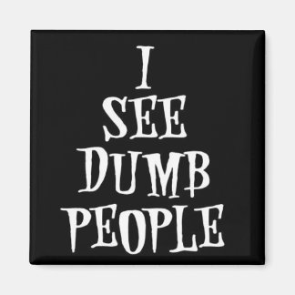 I See Dumb People Magnet