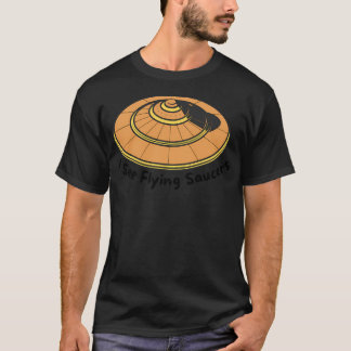 I See Flying Saucers T-Shirt
