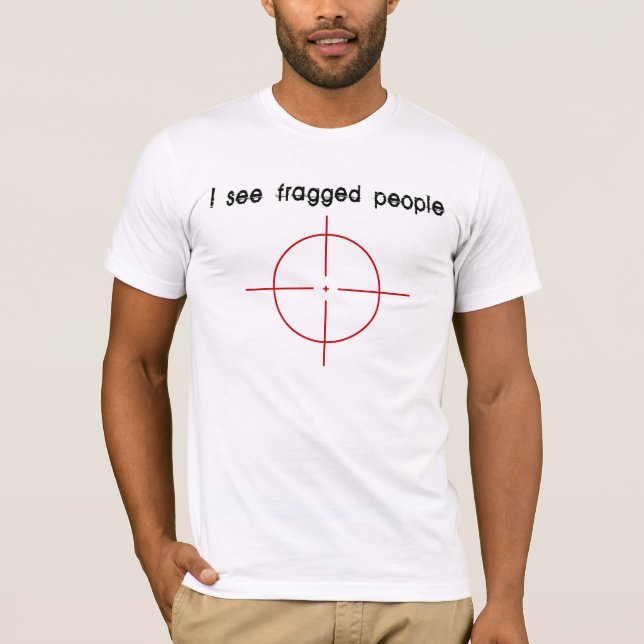 I See Fragged People T-Shirt (Front)