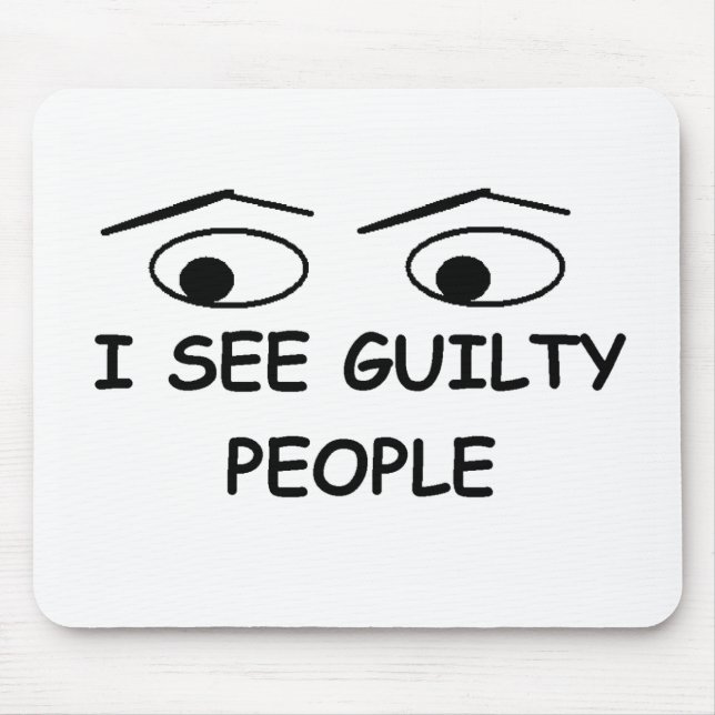 I see guilty people mouse pad (Front)
